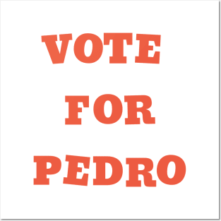 Vote for Pedro Posters and Art